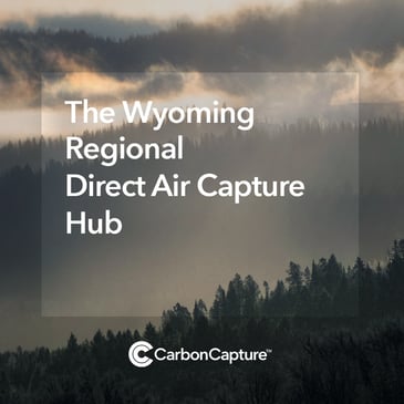 CarbonCapture and Partners Selected for DOE Funding of $12.5M to Develop Regional DAC Hub in Wyoming